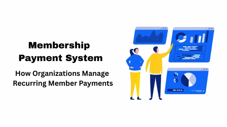Membership Payment System: How Organizations Manage Recurring Member Payments